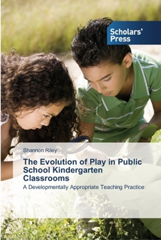 Paperback The Evolution of Play in Public School Kindergarten Classrooms Book