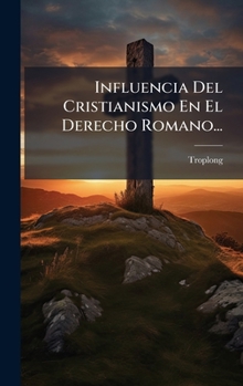 Hardcover Influencia Del Cristianismo En El Derecho Romano... [Spanish] Book