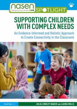 Paperback Supporting Children with Complex Needs: An Evidence-Informed and Holistic Approach to Create Connectivity in the Classroom Book