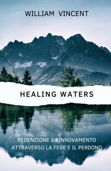 Paperback Healing Waters: Redenzione e rinnovamento attraverso la fede e il perdono [Italian] Book