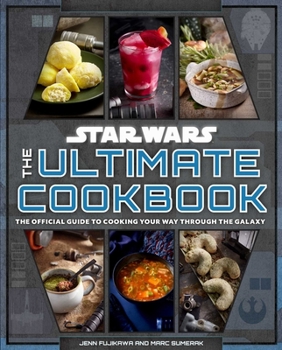 Hardcover Star Wars: The Ultimate Cookbook: The Official Guide to Cooking Your Way Through the Galaxy Book