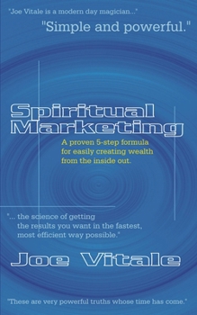 Paperback Spiritual Marketing: A Proven 5-Step Formula for Easily Creating Wealth from the Inside Out Book