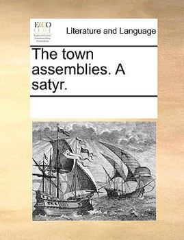 Paperback The Town Assemblies. a Satyr. Book