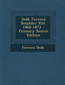 Paperback Deak Ferencz Beszedei: Kot. 1868-1873 [Hungarian] Book