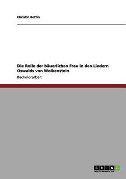 Paperback Die Rolle der bäuerlichen Frau in den Liedern Oswalds von Wolkenstein [German] Book