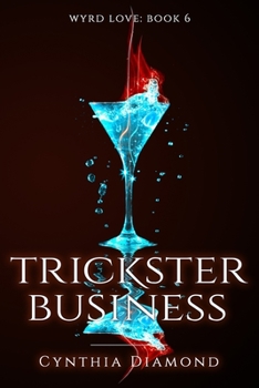 Trickster Business - Book #6 of the Wyrd Love