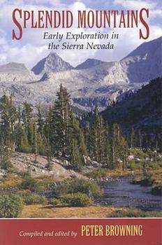 Paperback Splendid Mountains: Early Exploration in the Sierra Nevada Book