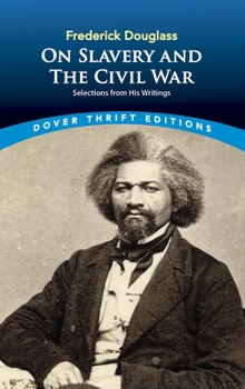 Paperback Frederick Douglass on Slavery and the Civil War: Selections from His Writings Book