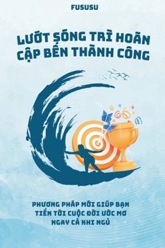 Paperback Lướt Sóng Trì Hoãn Cập Bến Thành Công [Vietnamese] Book