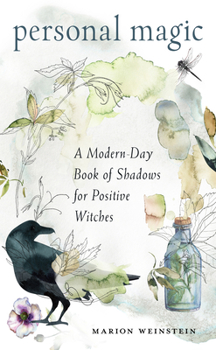 Paperback Personal Magic: A Modern-Day Book of Shadows for Positive Witches Book