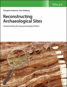 Hardcover Reconstructing Archaeological Sites: Understanding the Geoarchaeological Matrix Book
