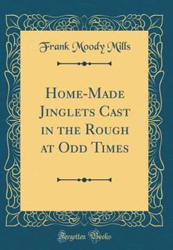 Hardcover Home-Made Jinglets Cast in the Rough at Odd Times (Classic Reprint) Book