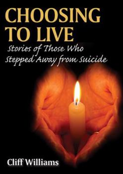 Paperback Choosing to Live: Stories of Those Who Stepped Away from Suicide Book