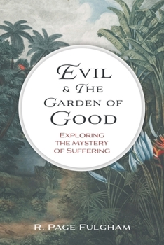 Evil and the Garden of Good: Exploring the Mystery of Suffering