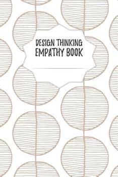 Paperback Design Thinking Empathy Book: Notebook for Interviews during the Design Thinking Process for the iterative and agile Process Innovation and New Work Book