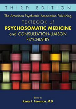 Hardcover The American Psychiatric Association Publishing Textbook of Psychosomatic Medicine and Consultation-Liaison Psychiatry Book