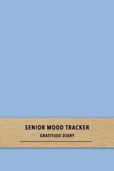Paperback Senior Mood Tracker Gratitude Diary: A blue quick daily emiotion log book for dementia and Alzheimers sufferers - Improve care by recognising patterns Book