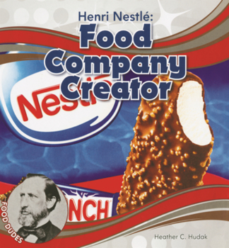 Library Binding Henri Nestle: Food Company Creator Book