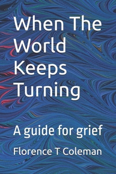 Paperback When The World Keeps Turning: A guide for grief Book