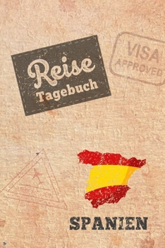 Reisetagebuch Spanien: Urlaubstagebuch für Reisen nach Spanien.Reise Logbuch für 40 Reisetage für Reiseerinnerungen der schönsten Sehenswürdigkeiten ... Notizbuch, Abschiedsgeschenk (German Edition)