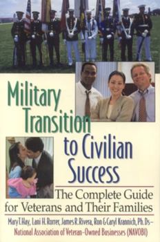 Paperback Military Transition to Civilian Success: The Complete Guide for Veterans and Their Families Book