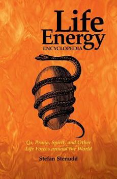Paperback Life Energy Encyclopedia: Qi, Prana, Spirit, and Other Life Forces around the World Book