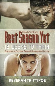 Paperback Best Season Yet: 12 Weeks to Train: Athlete's Edition Book