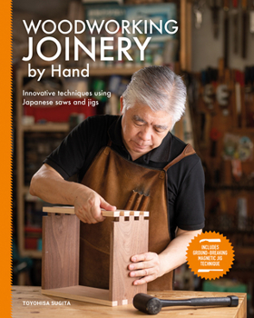 Paperback Woodworking Joinery by Hand: Innovative Techniques Using Japanese Saws and Jigs Book