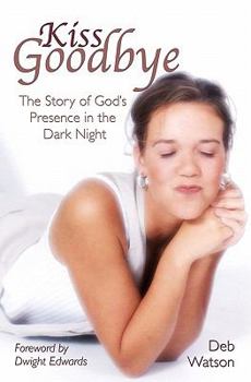 Paperback Kiss Goodbye: The Story of God's Presence in the Dark Night Book