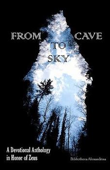 Paperback From Cave to Sky: A Devotional Anthology in Honor of Zeus Book