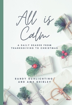 Paperback All Is Calm: A Daily Reader From Thanksgiving to Christmas Book