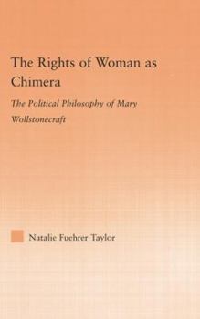 Paperback The Rights of Woman as Chimera: The Political Philosophy of Mary Wollstonecraft Book