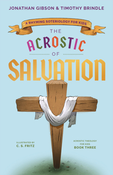 Hardcover The Acrostic of Salvation: A Rhyming Soteriology for Kids Book