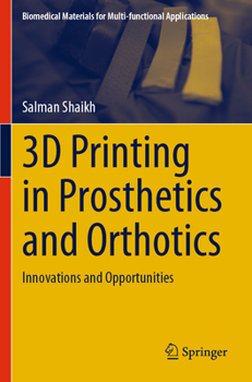 Paperback 3D Printing in Prosthetics and Orthotics: Innovations and Opportunities (Biomedical Materials for Multi-functional Applications) Book