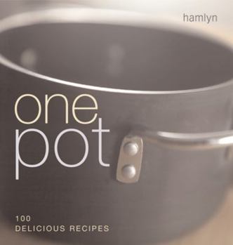 One Pot: 100 Delicious Recipes