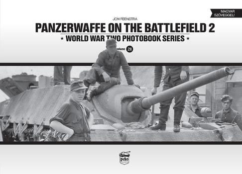 Hardcover Panzerwaffe on the Battlefield 2: World War Two Photobook Series [Hungarian] Book