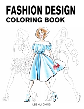 Paperback Fashion Design Coloring Book: Female Figure Template & Original & Beautiful Fashion Sketches Created by Professional Fashion Illustrator for Easily Book