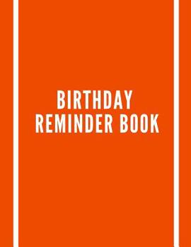 Birthday Reminder Book: Record All Your Important Dates to Remember Month by Month Diary (Volume 7)