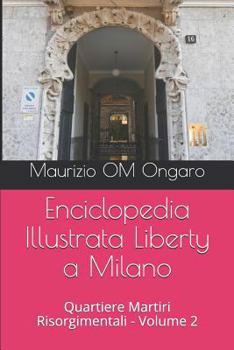 Paperback Enciclopedia Illustrata Liberty a Milano: Quartiere Martiri Risorgimentali - Volume 2 [Italian] Book
