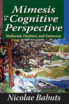 Paperback Mimesis in a Cognitive Perspective: Mallarme, Flaubert, and Eminescu Book