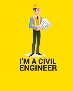 Paperback I'm a Civil Engineer: I'M A CIVIL ENGINEER Notebook for engineering college students, future engineers.Funny Gift for engineering men-women, Book