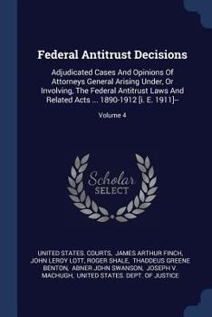 Paperback Federal Antitrust Decisions: Adjudicated Cases And Opinions Of Attorneys General Arising Under, Or Involving, The Federal Antitrust Laws And Relate Book