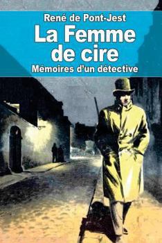 Paperback La Femme de cire: Mémoires d'un détective [French] Book