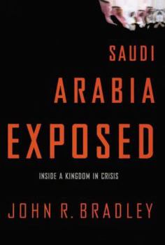 Hardcover Saudi Arabia Exposed: Inside a Kingdom in Crisis Book