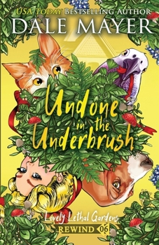 Undone in the Underbrush - Book #6 of the Lovely Lethal Gardens Rewind