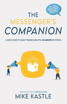 Paperback The Messenger's Companion: A quick guide to easily prepare impactful 20-minute devotions Book