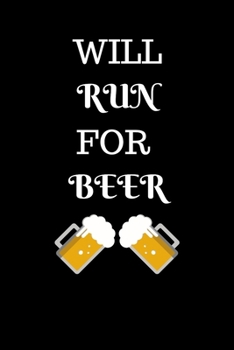 Will Run for Beer: Running Log Book Undated. Training Record Journal. Gift For Runners, Athletes, Coaches Men & Women