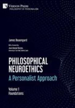 Hardcover Philosophical Neuroethics: A Personalist Approach. Volume 1: Foundations Book