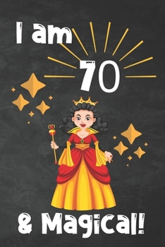 Princess Journal I am 70 & Magical!: journal Gift, Notebook,6"x9"- 100 pages (Journal for Girls,Lined Grid Notebook Journals)  A Happy Birthday 70 Years Old Princess Notebook