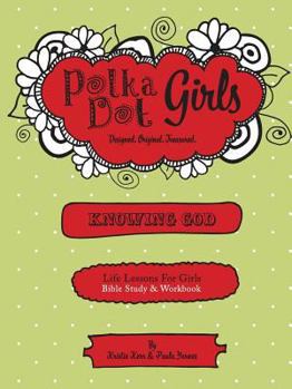 Paperback Polka Dot Girls, Knowing God, Bible Study & Workbook Book